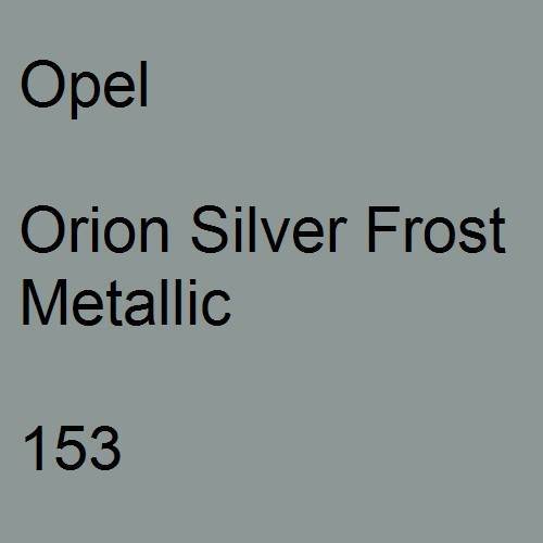 Opel, Orion Silver Frost Metallic, 153.